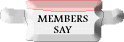 Members Say